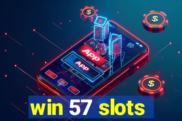 win 57 slots